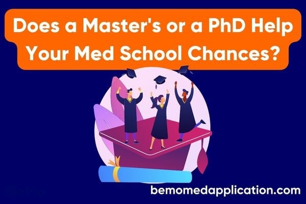 Will a Master's or PhD help my medical school admissions chances?