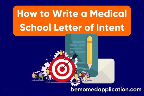 How to Write a Medical School Letter of Intent