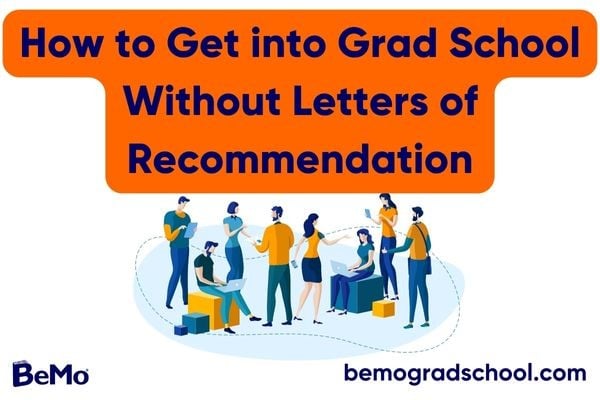 How to Get into Grad School Without Letters of Recommendation