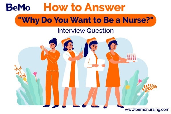 Why Do You Want to Be a Nurse?” Nursing School Interview Question