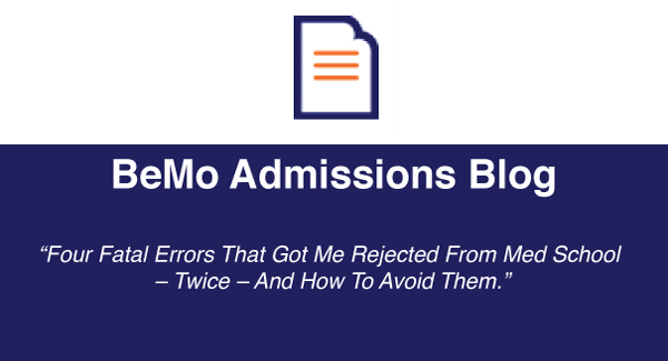 Four Fatal Errors That Got Me Rejected From Medical School – Twice – And How To Avoid Them.