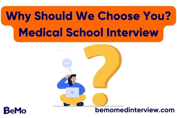 Why Should We Choose You Medical School Interview Question BeMo 