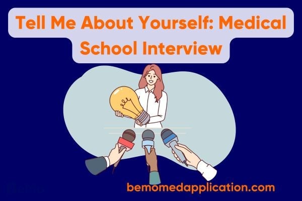 How to answer the dreaded med school interview question, “tell me about yourself?”