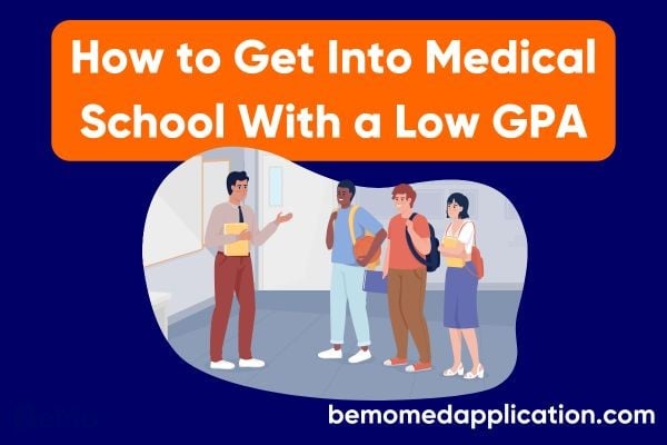 How to get into med school with a low gpa